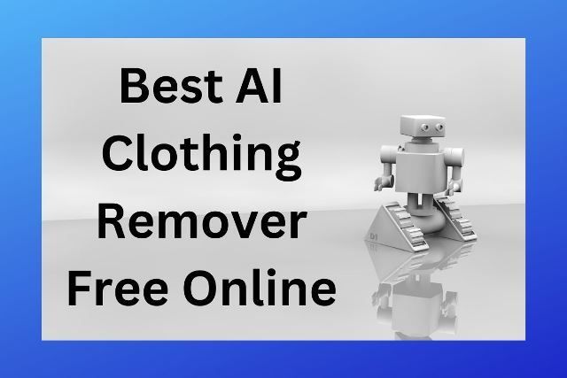 Top AI Clothes Remover Tools in 2025